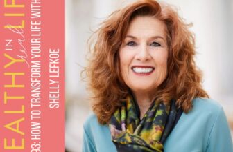 193: The way to Remodel Your Life with Shelly Lefkoe